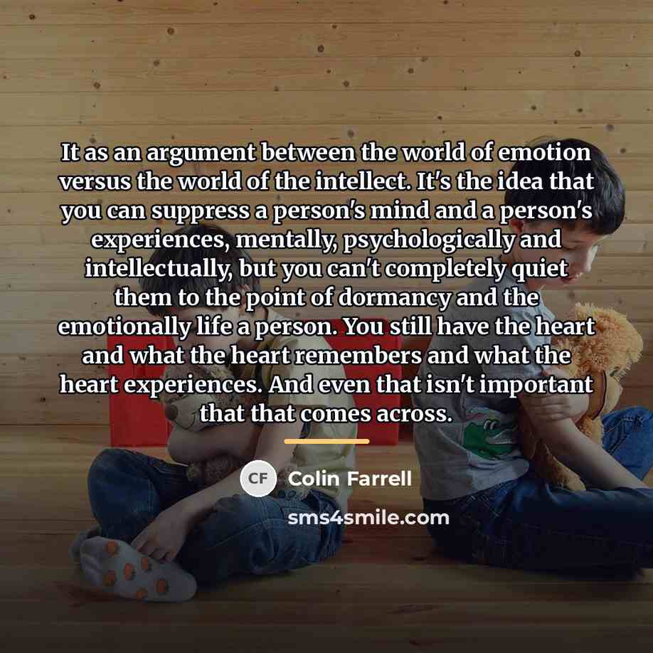 “It as an argument between the world of emotion versus…” quote by Colin Farrell