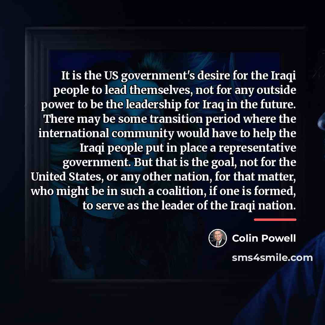 “It is the US government's desire for the Iraqi people…” quote by Colin Powell