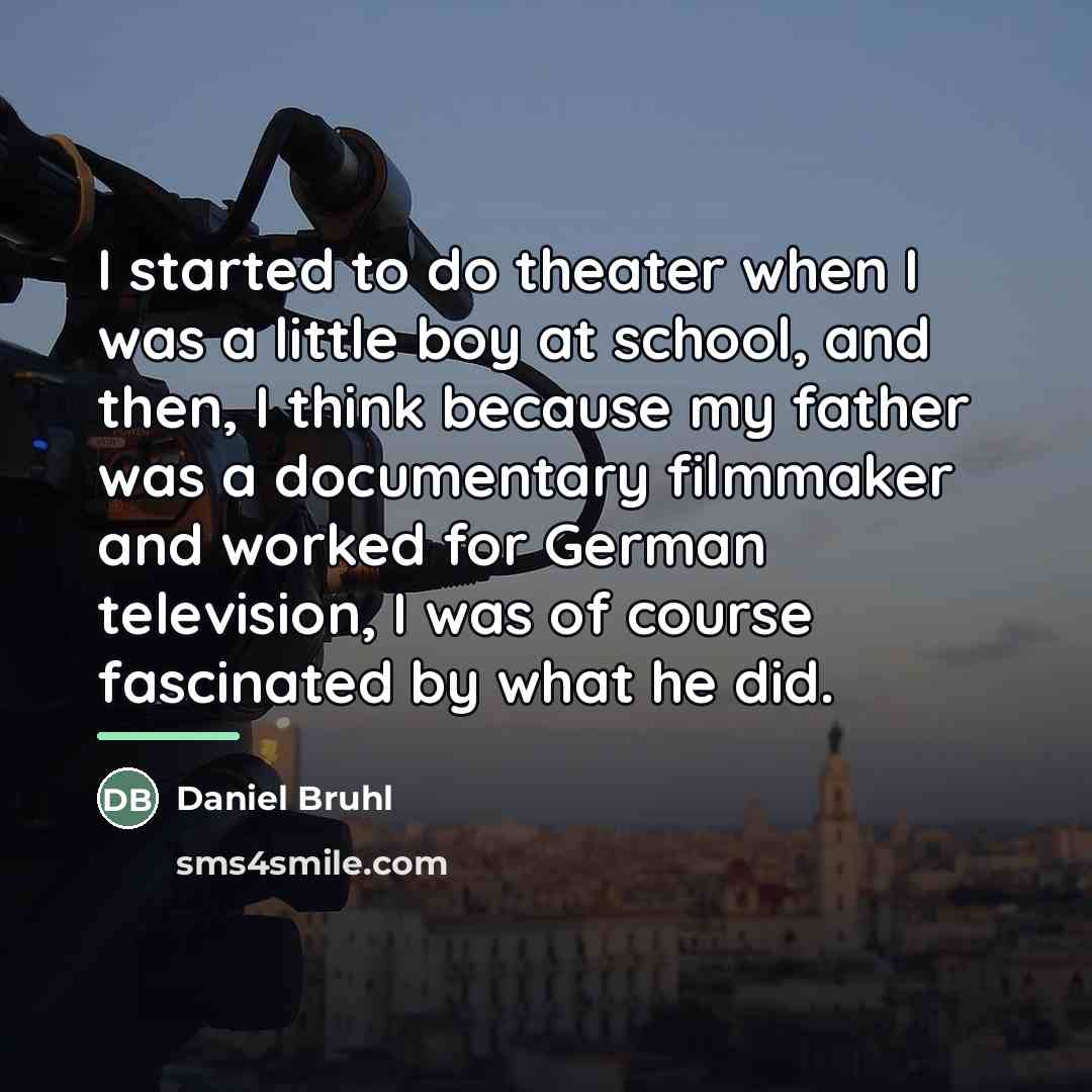“I started to do theater when I was a little…” quote by Daniel Bruhl