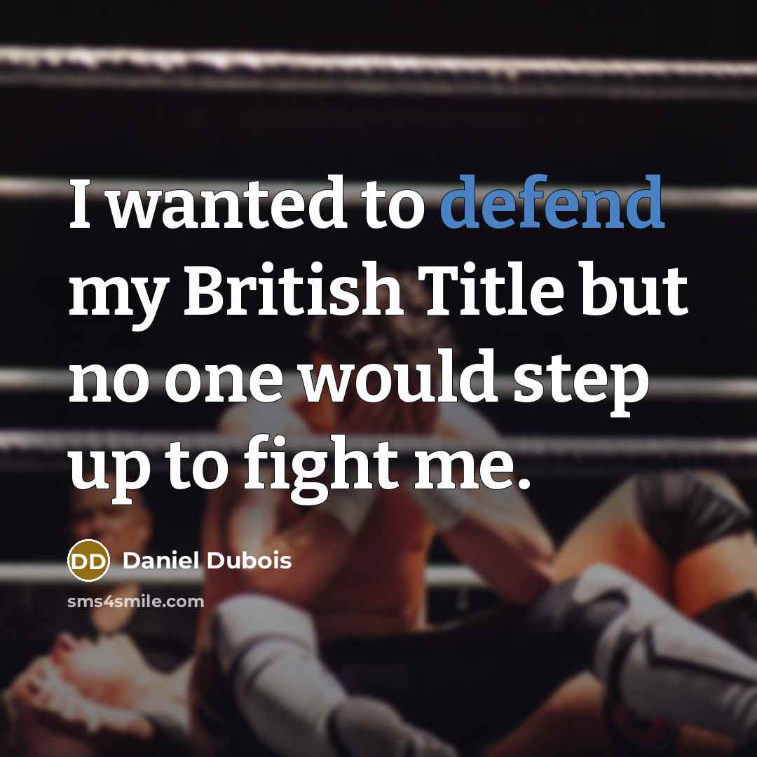 “I wanted to defend my British Title but no one…” quote by Daniel Dubois