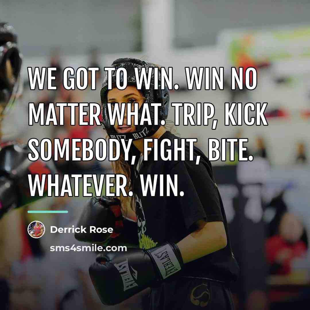“We got to win. Win no matter what. Trip, kick…” quote by Derrick Rose