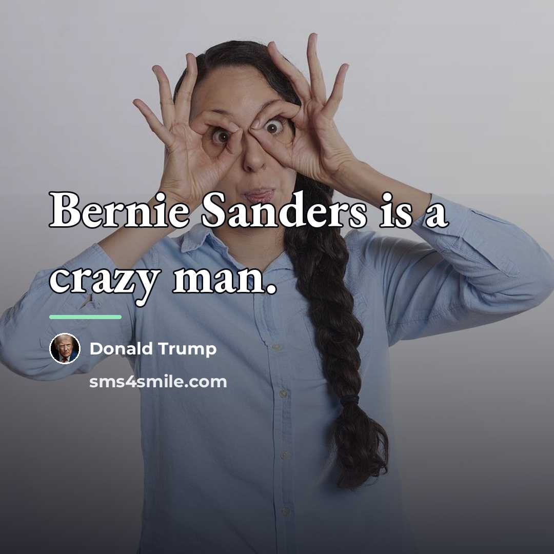 “Bernie Sanders is a crazy man.…” quote by Donald Trump