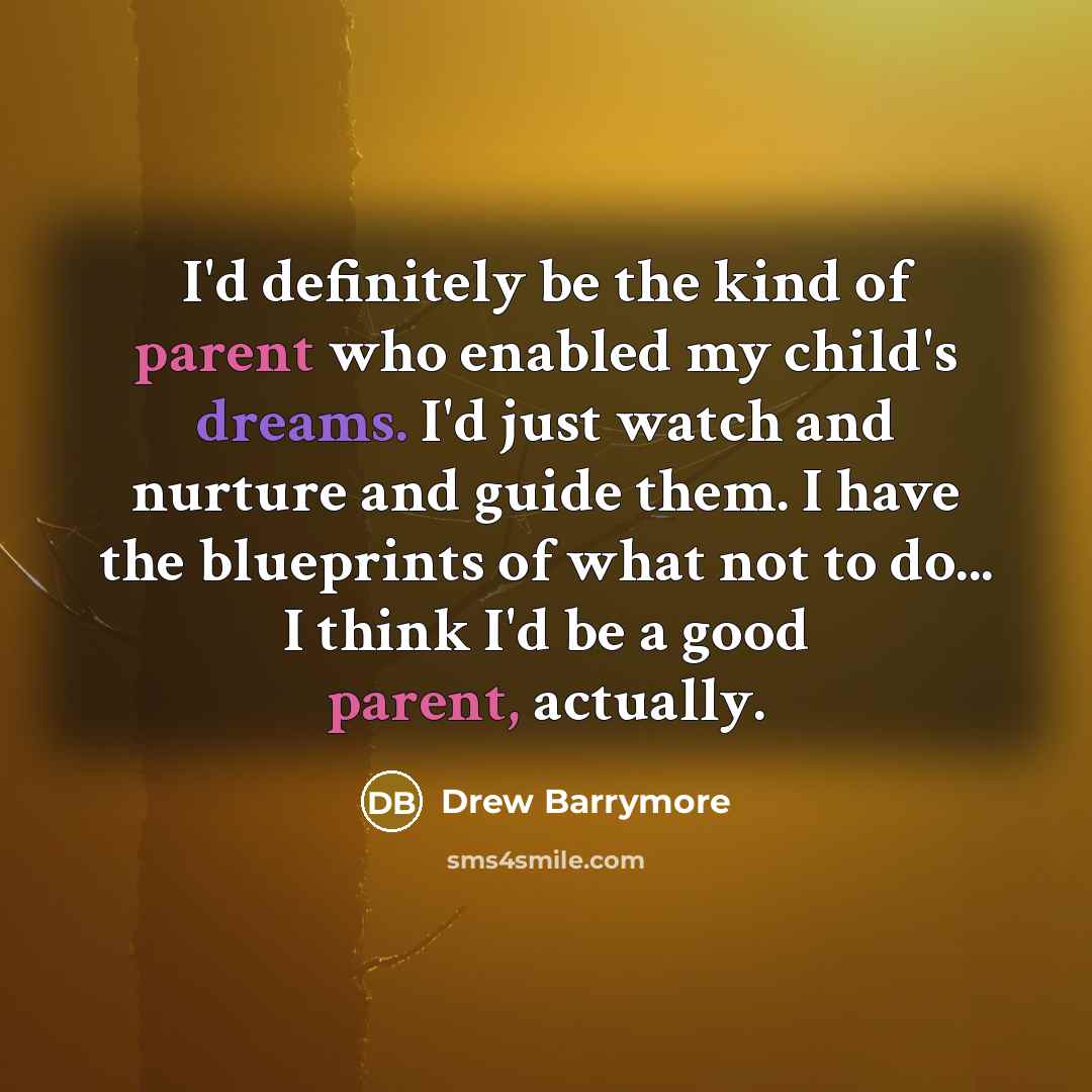 “I'd definitely be the kind of parent who enabled my…” quote by Drew Barrymore