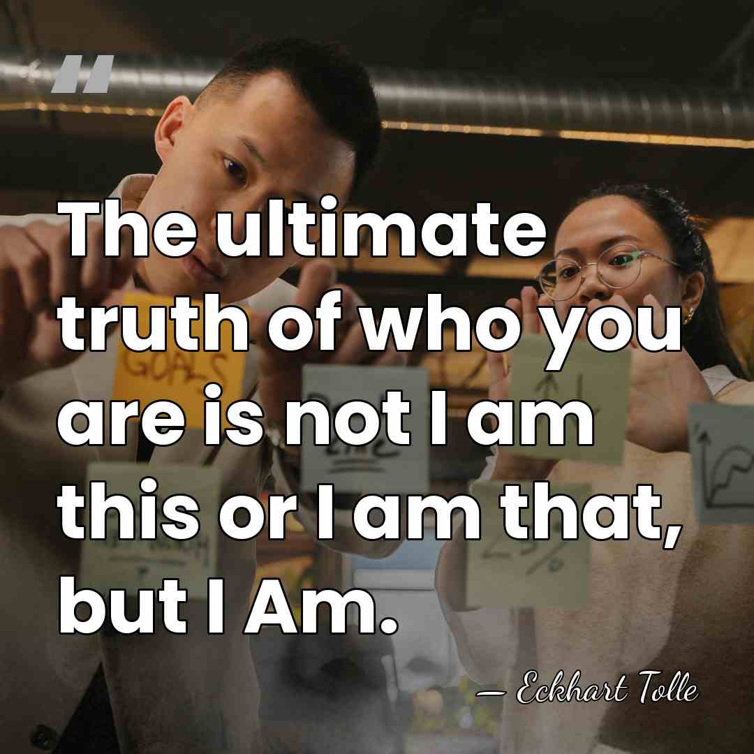 The ultimate truth of who you are is not I am this&hellip; - Eckhart Tolle