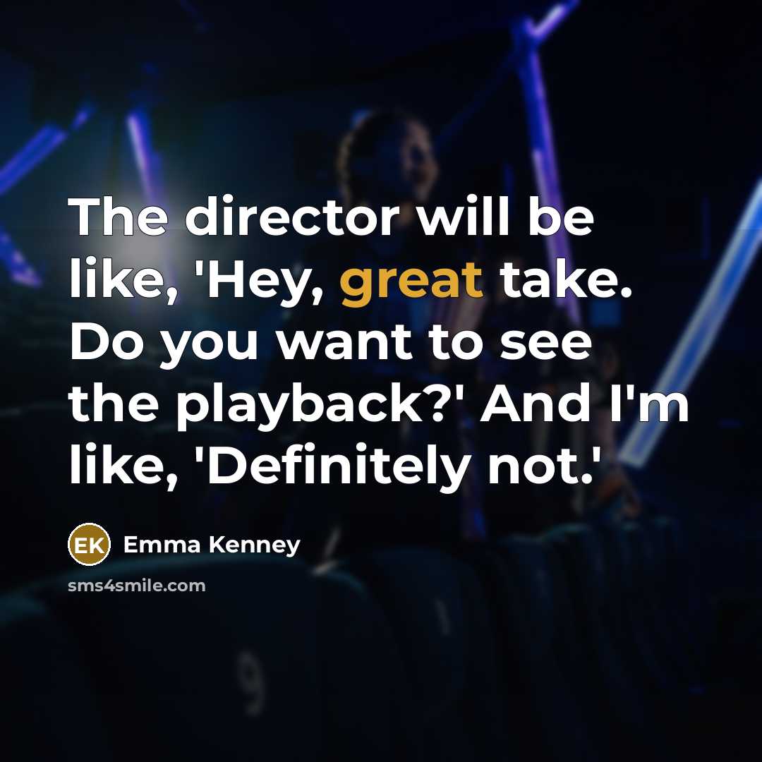 “The director will be like, 'Hey, great take. Do you…” quote by Emma Kenney