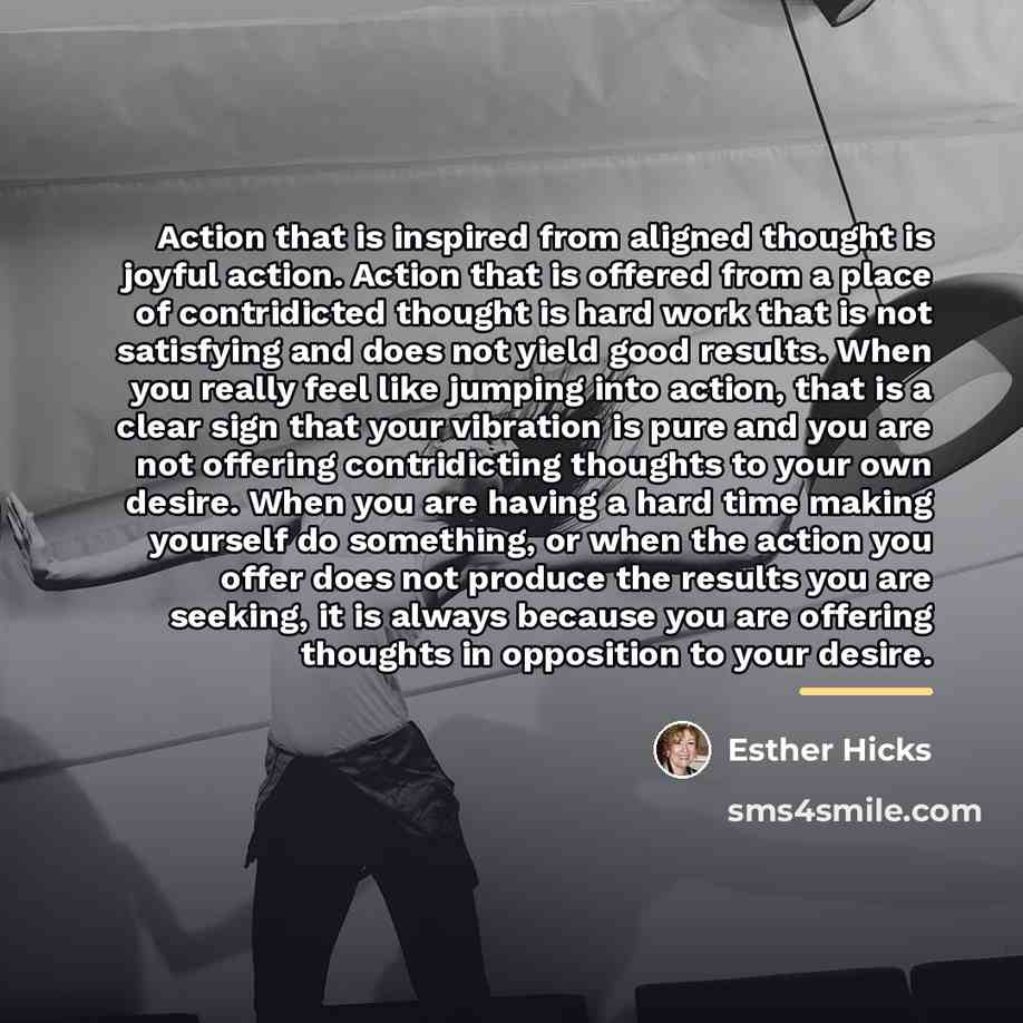 “Action that is inspired from aligned thought is joyful action.…” quote by Esther Hicks