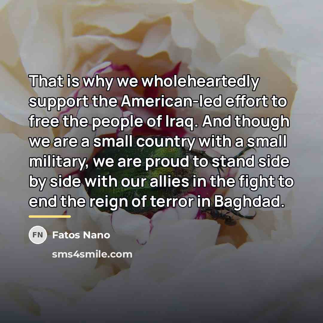 “That is why we wholeheartedly support the American-led effort to…” quote by Fatos Nano
