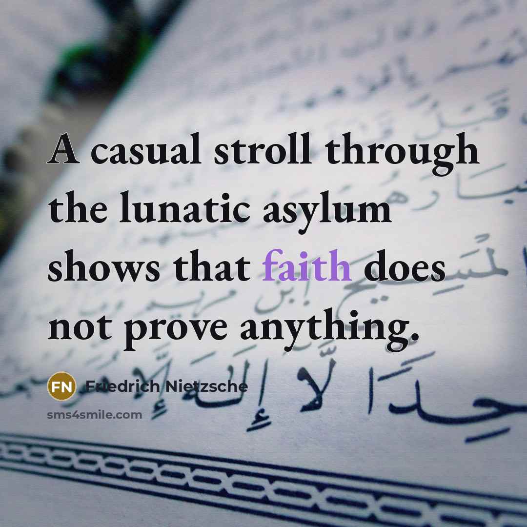 “A casual stroll through the lunatic asylum shows that faith…” quote by Friedrich Nietzsche