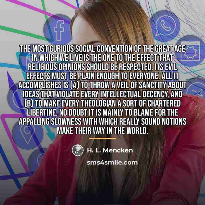 “The most curious social convention of the great age in…” quote by H. L. Mencken