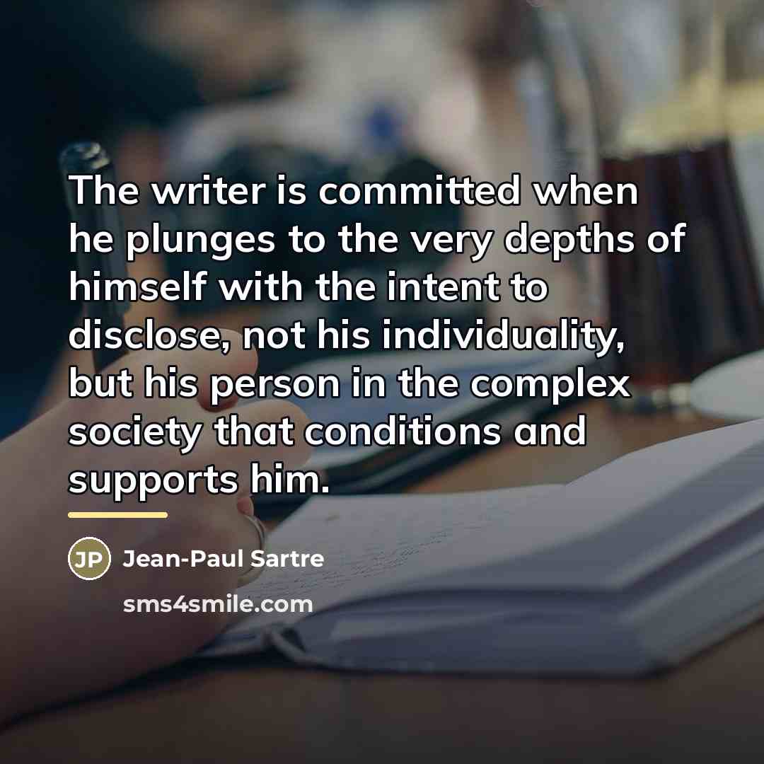 “The writer is committed when he plunges to the very…” quote by Jean-Paul Sartre