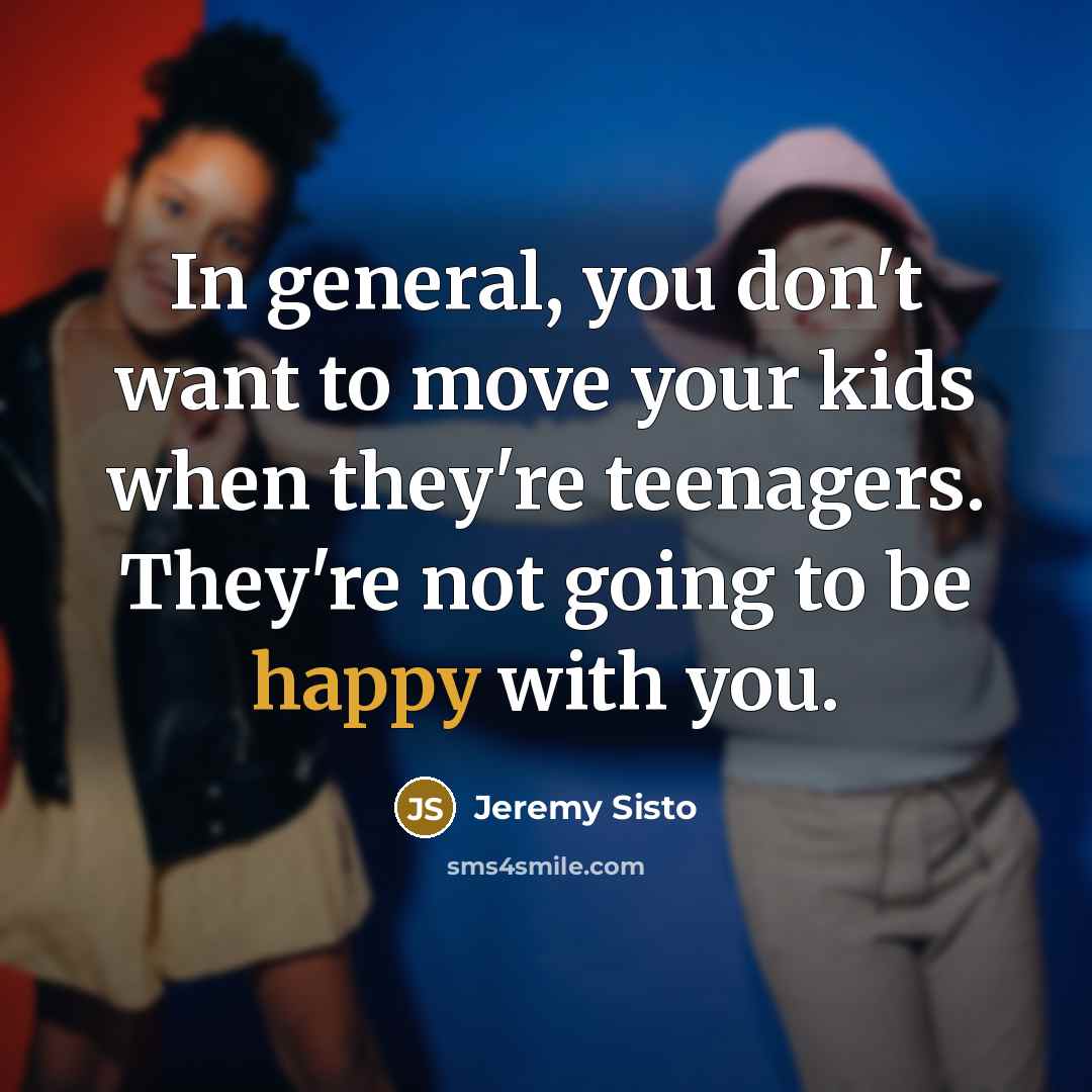 “In general, you don't want to move your kids when…” quote by Jeremy Sisto