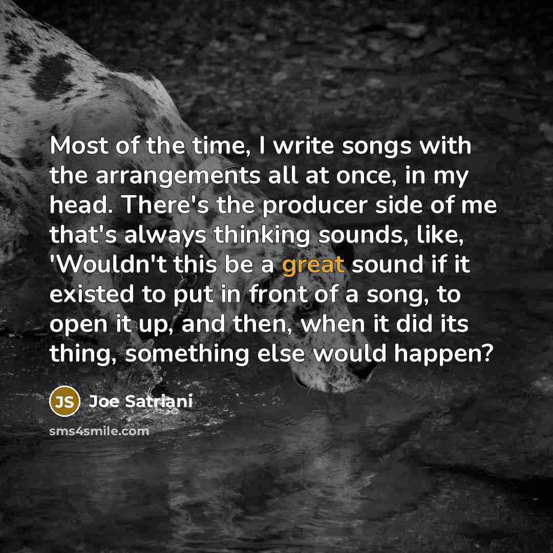 “Most of the time, I write songs with the arrangements…” quote by Joe Satriani
