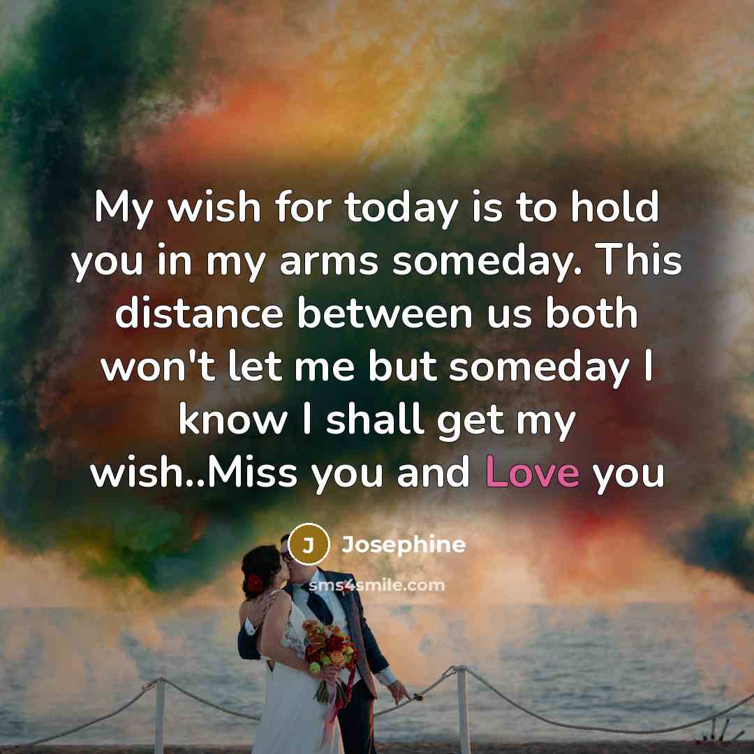 “My wish for today is to hold you in my…” quote by Josephine