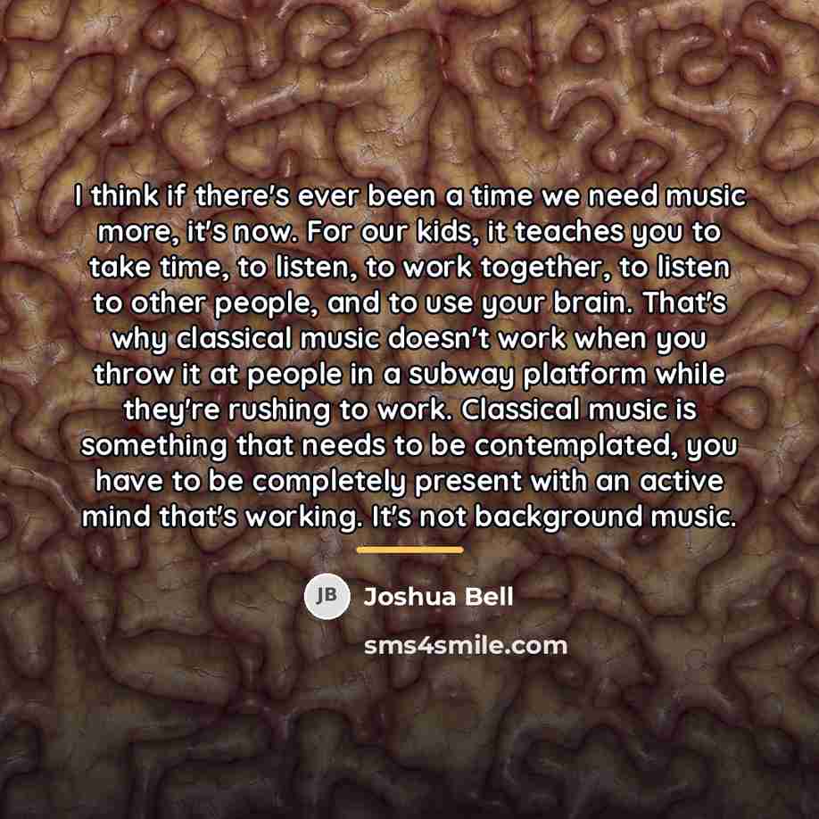 “I think if there's ever been a time we need…” quote by Joshua Bell