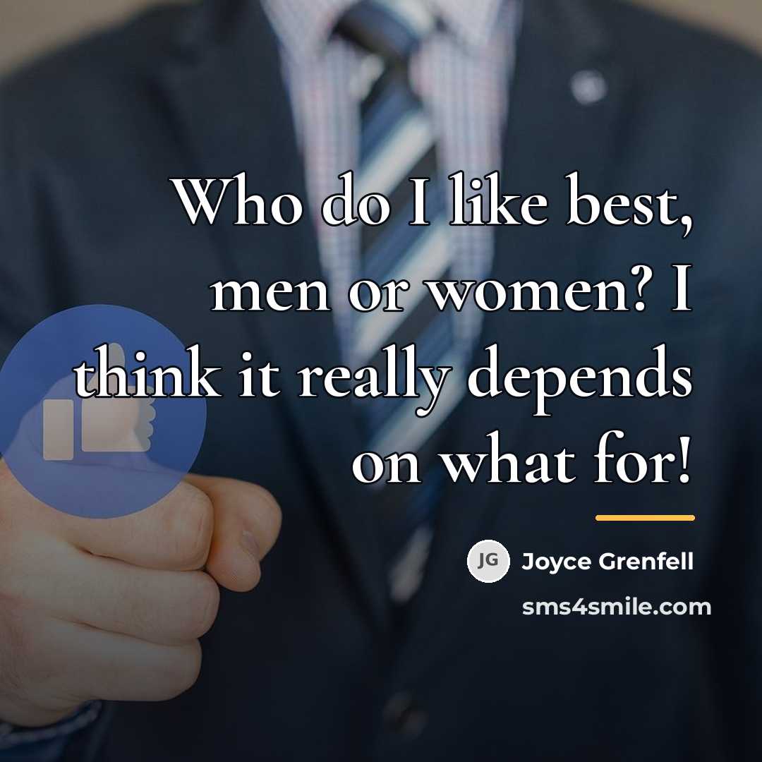 “Who do I like best, men or women? I think…” quote by Joyce Grenfell