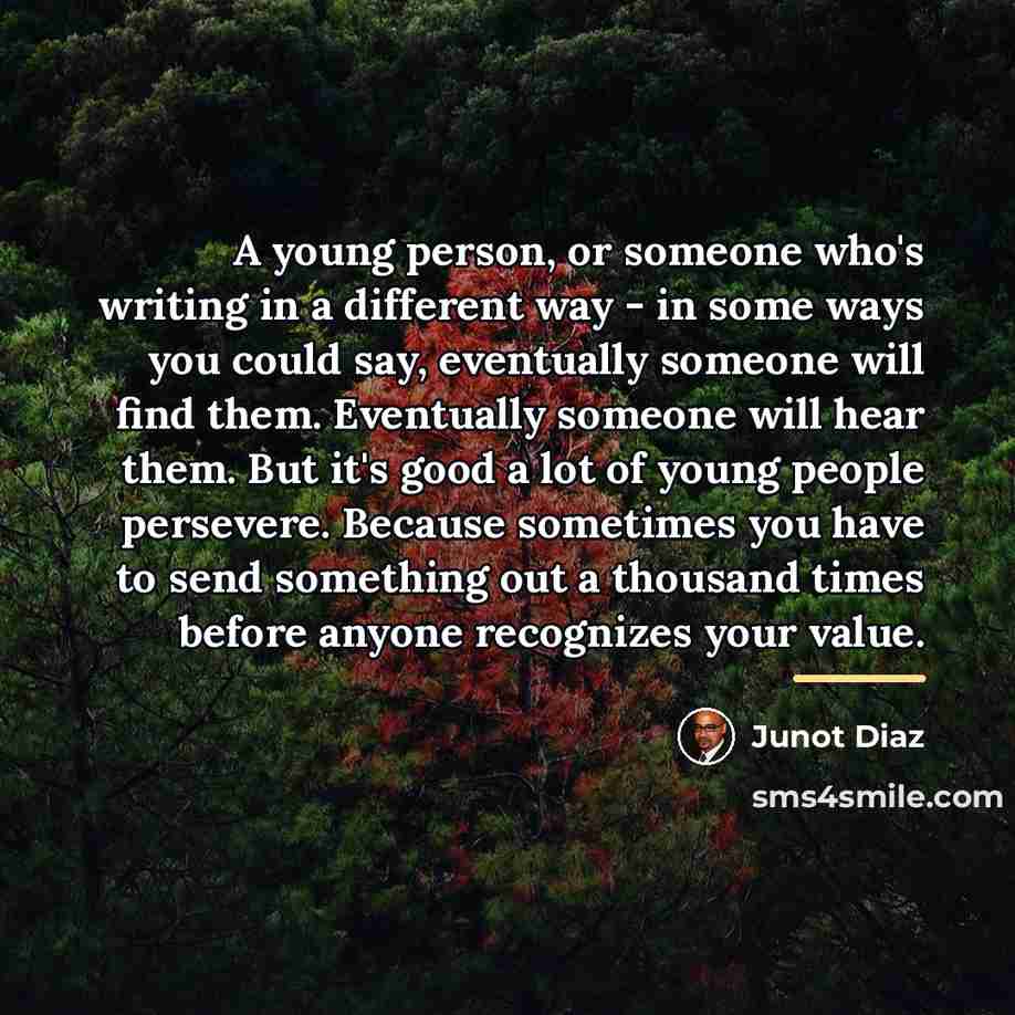 “A young person, or someone who's writing in a different…” quote by Junot Diaz