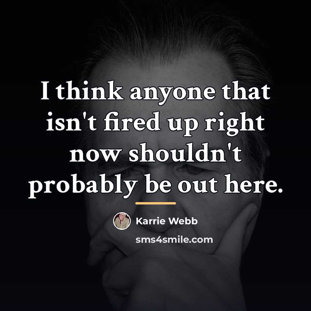 “I think anyone that isn't fired up right now shouldn't…” quote by Karrie Webb