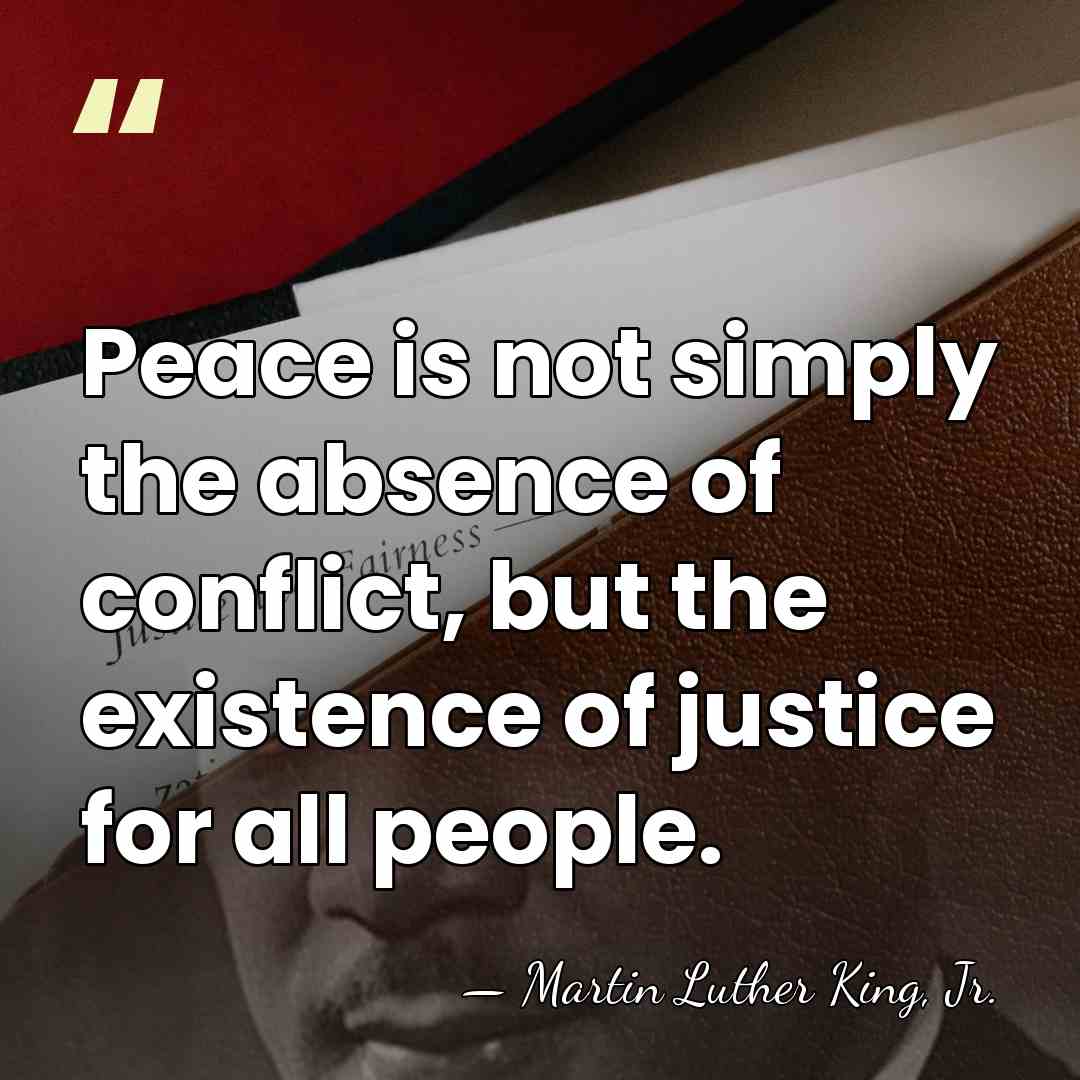 Peace is not simply the absence of conflict, but the existence of&hellip; - Martin Luther King, Jr.