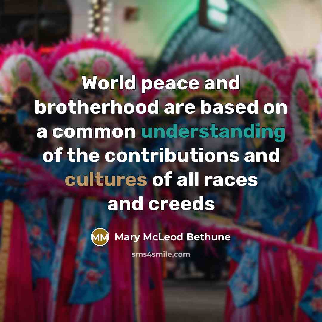 “World peace and brotherhood are based on a common understanding…” quote by Mary McLeod Bethune