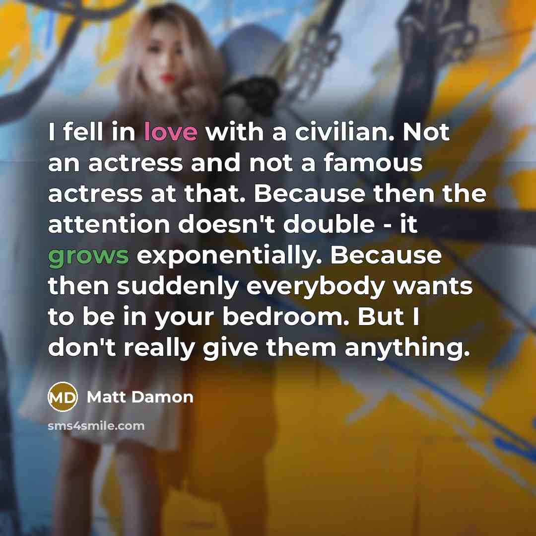 “I fell in love with a civilian. Not an actress…” quote by Matt Damon