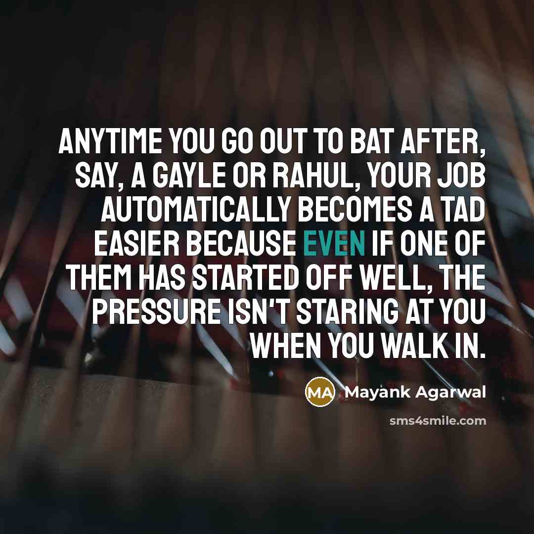 “Anytime you go out to bat after, say, a Gayle…” quote by Mayank Agarwal
