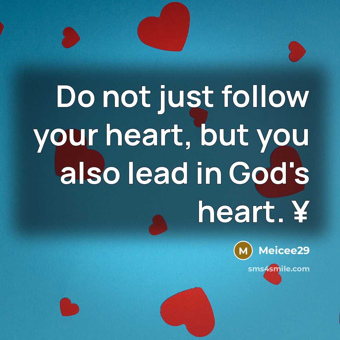 “Do not just follow your heart, but you also lead in God's heart. ¥” quote by Meicee29