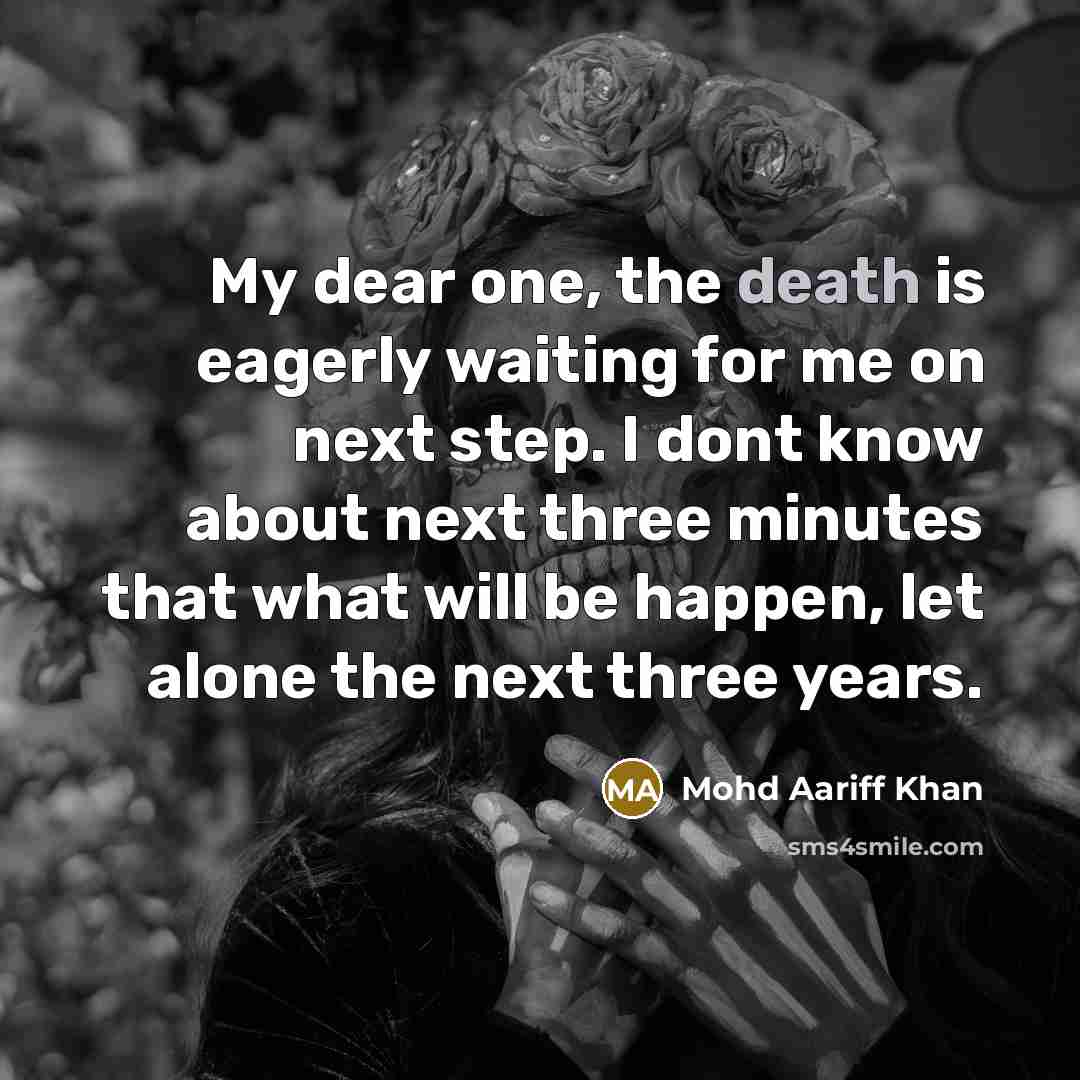 “My dear one, the death is eagerly waiting for me…” quote by Mohd Aariff Khan