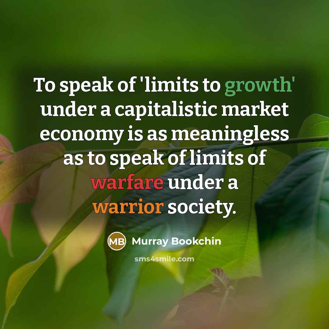 “To speak of 'limits to growth' under a capitalistic market…” quote by Murray Bookchin