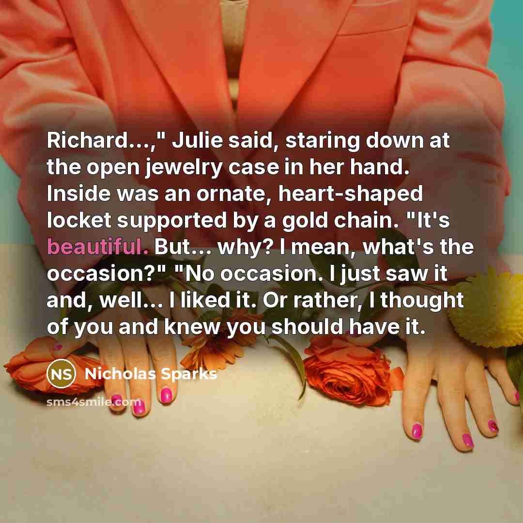 “Richard...," Julie said, staring down at the open jewelry case…” quote by Nicholas Sparks