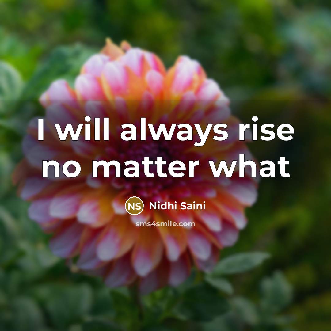“I will always rise no matter what…” quote by Nidhi Saini