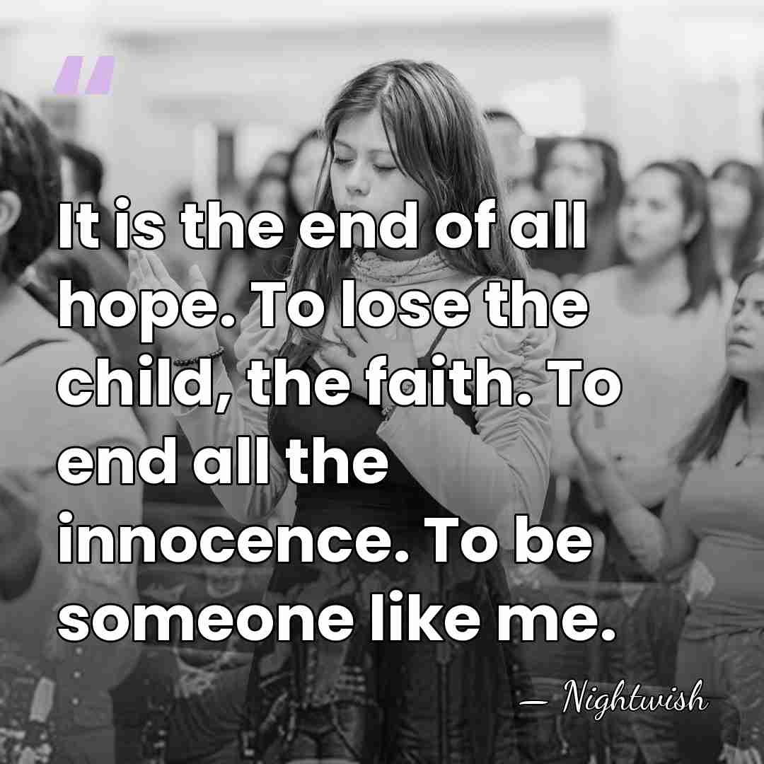 It is the end of all hope. To lose the child, the&hellip; - Nightwish
