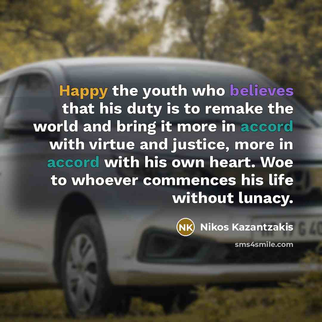 “Happy the youth who believes that his duty is to…” quote by Nikos Kazantzakis