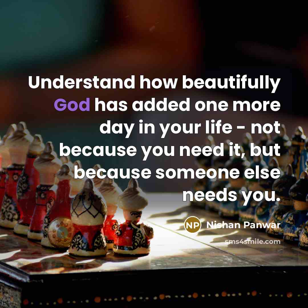 “Understand how beautifully God has added one more day in…” quote by Nishan Panwar