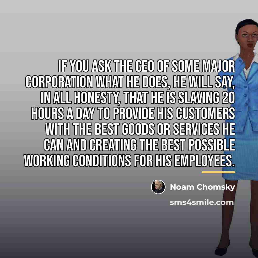 “If you ask the CEO of some major corporation what…” quote by Noam Chomsky