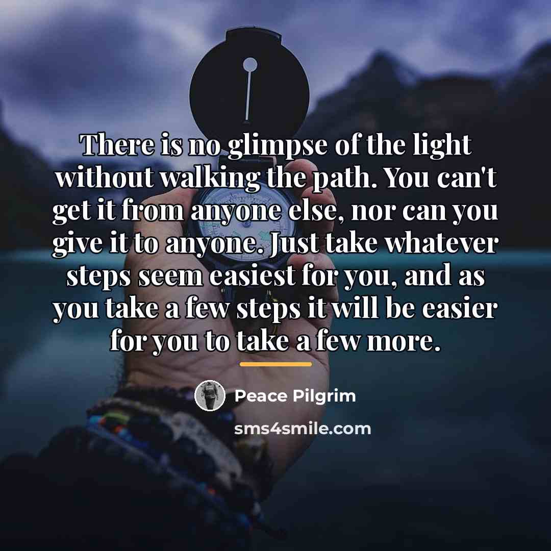 “There is no glimpse of the light without walking the…” quote by Peace Pilgrim