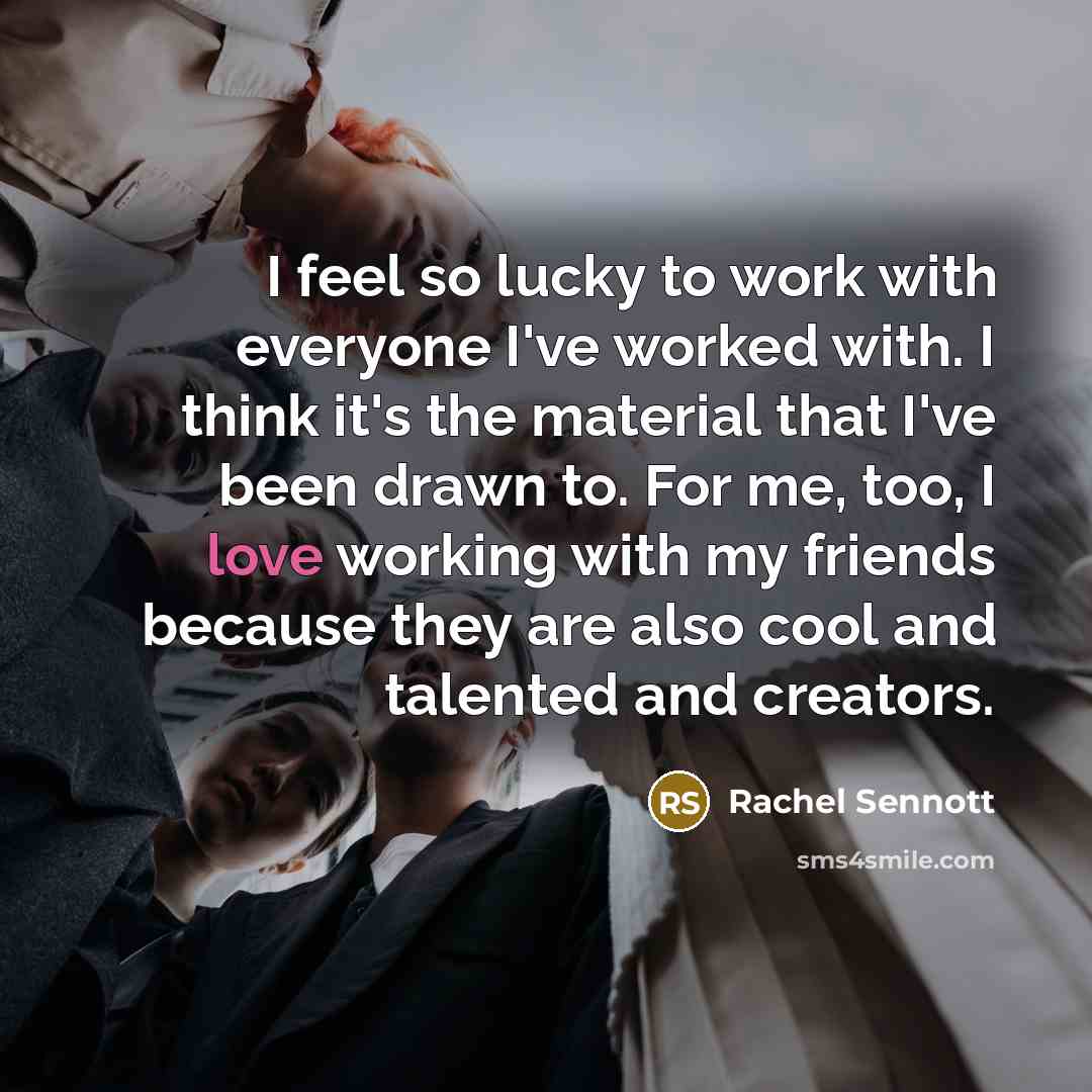 “I feel so lucky to work with everyone I've worked…” quote by Rachel Sennott