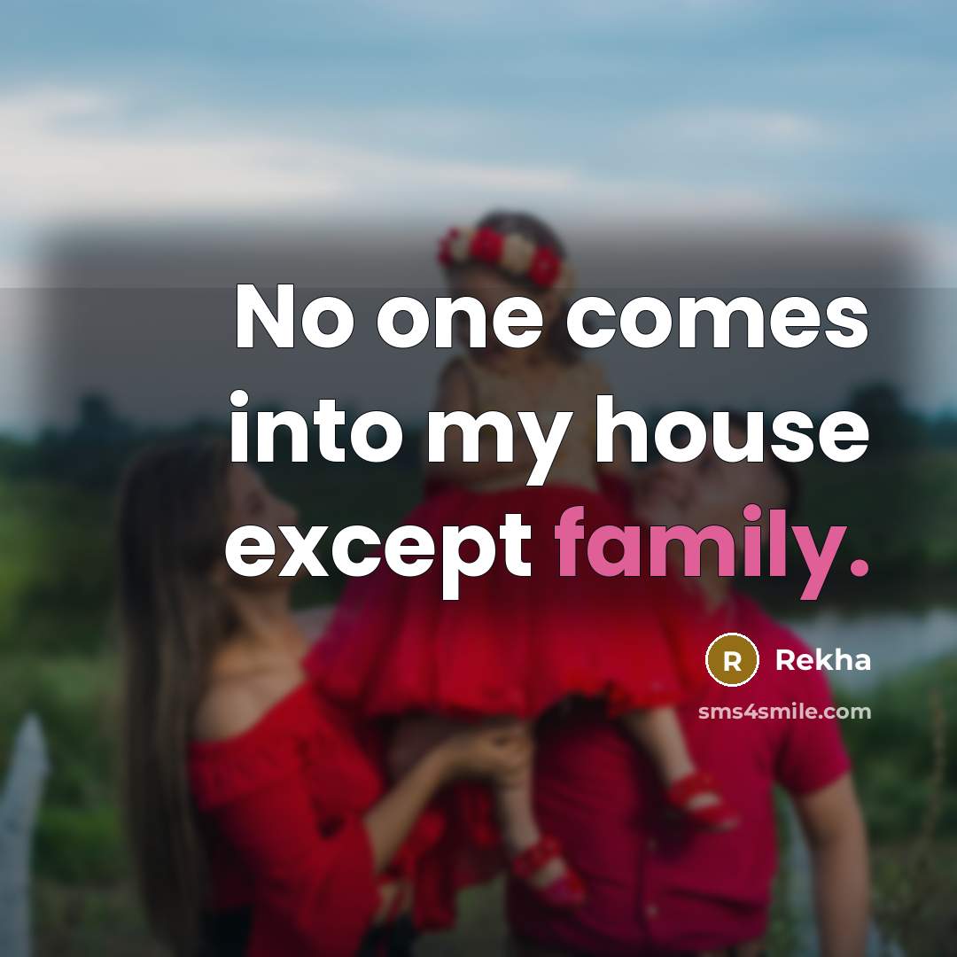 “No one comes into my house except family.…” quote by Rekha