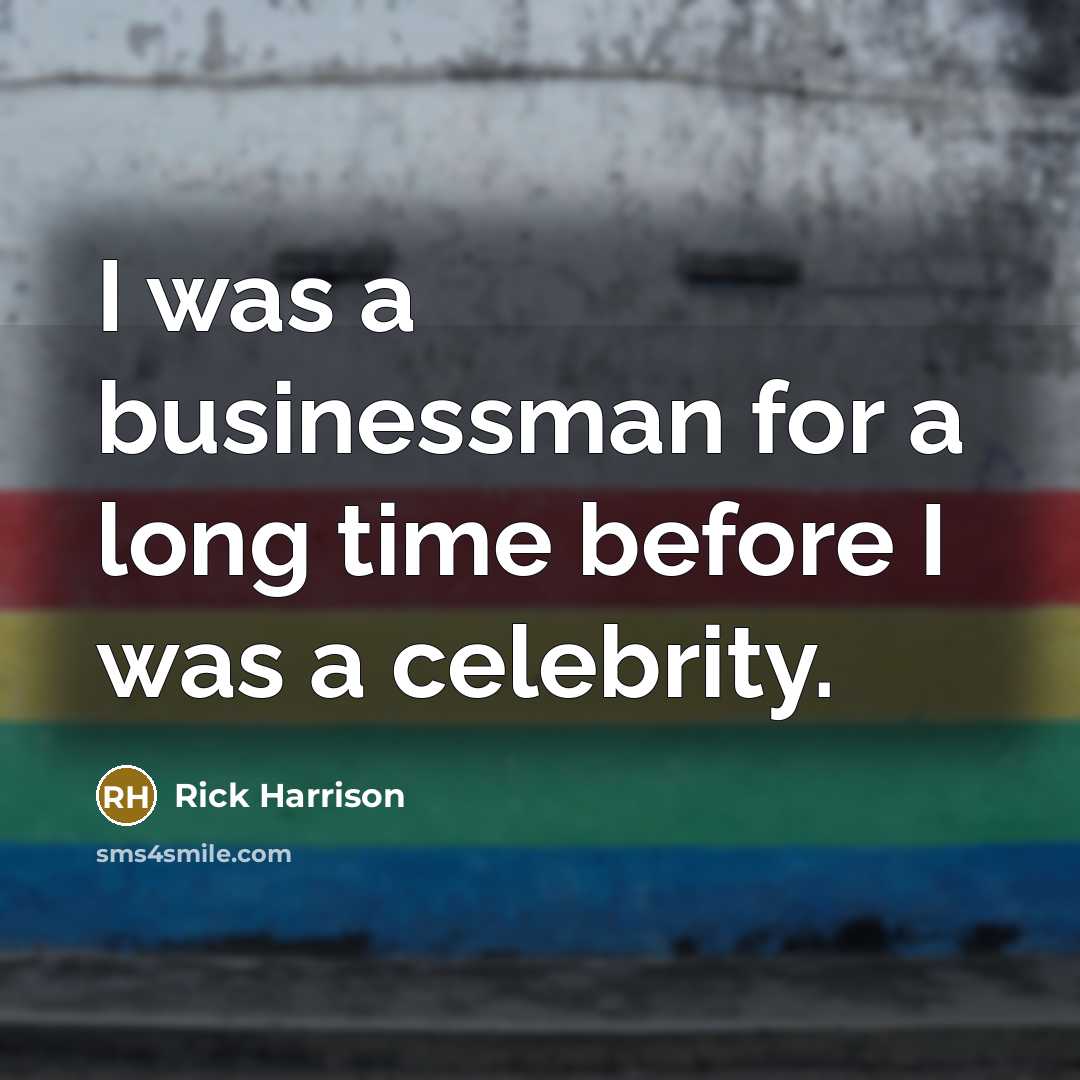 “I was a businessman for a long time before I…” quote by Rick Harrison