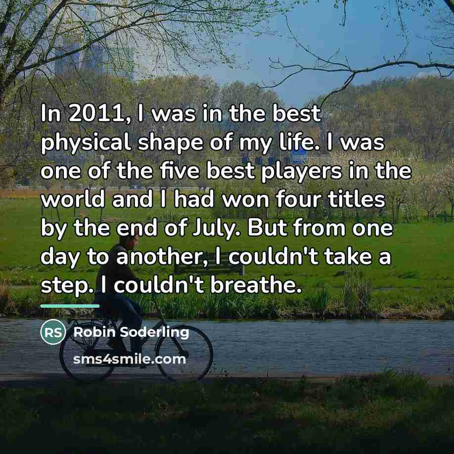 “In 2011, I was in the best physical shape of…” quote by Robin Soderling