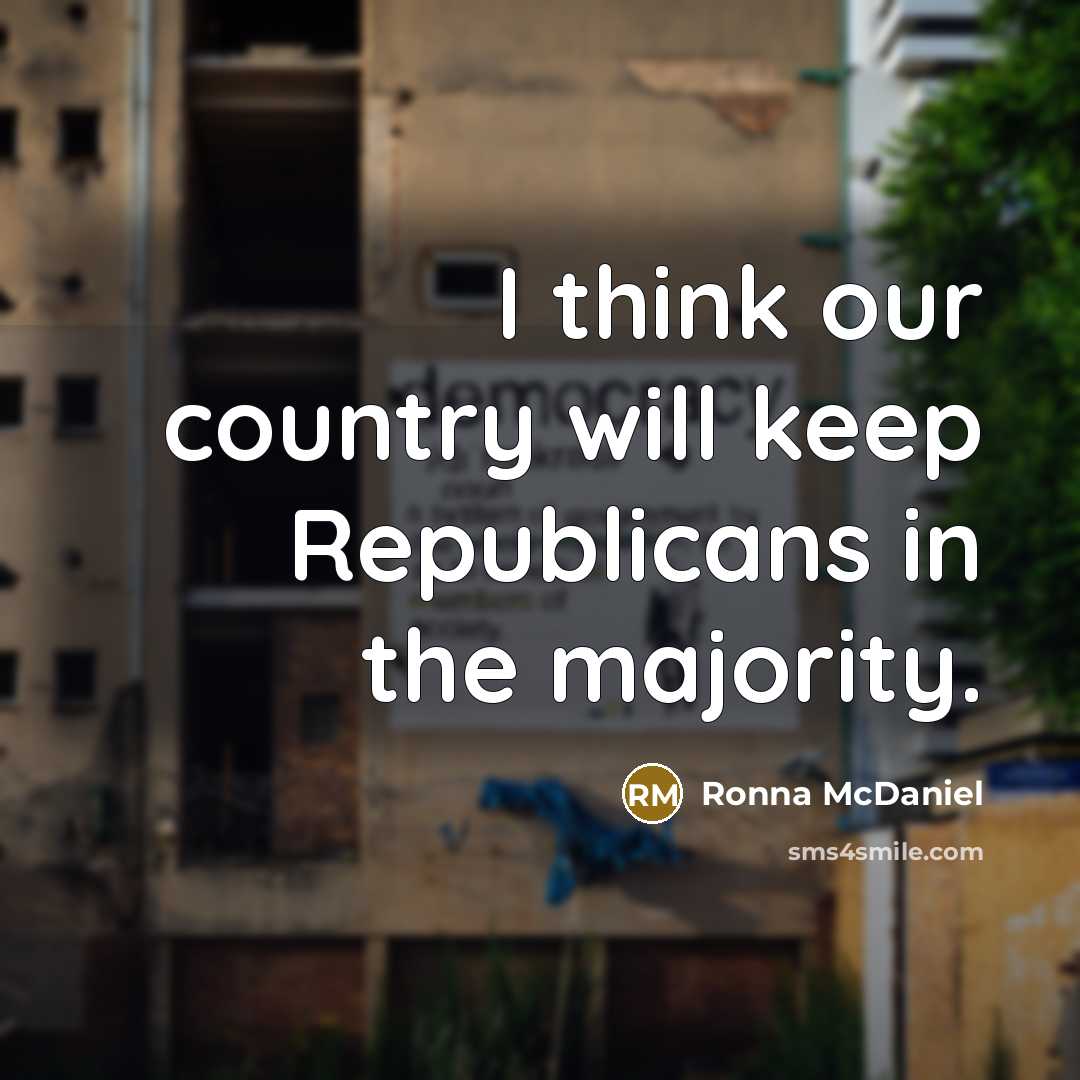 “I think our country will keep Republicans in the majority.…” quote by Ronna McDaniel