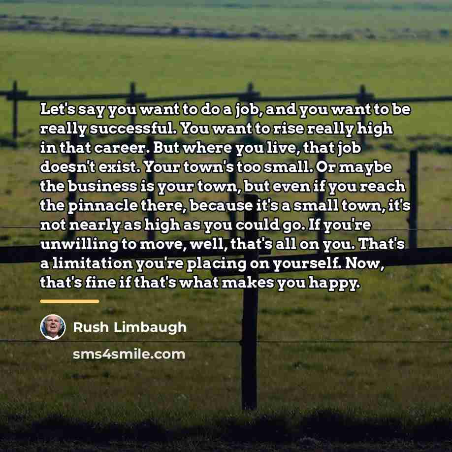 “Let's say you want to do a job, and you…” quote by Rush Limbaugh