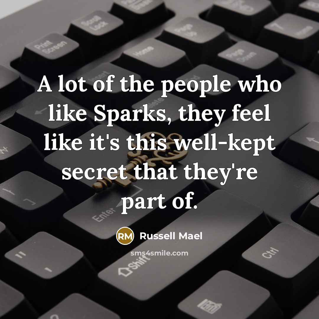 “A lot of the people who like Sparks, they feel…” quote by Russell Mael