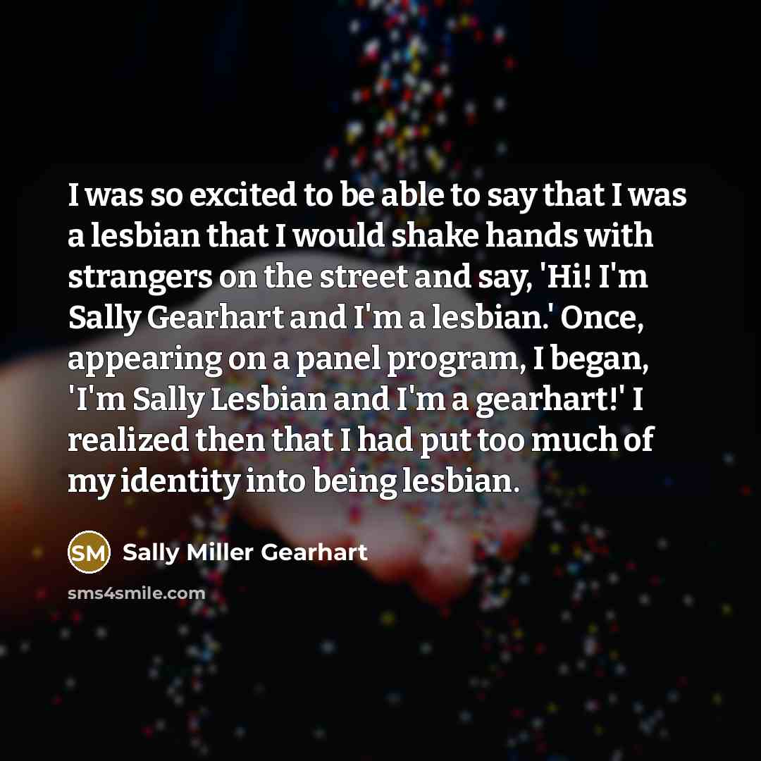 “I was so excited to be able to say that…” quote by Sally Miller Gearhart