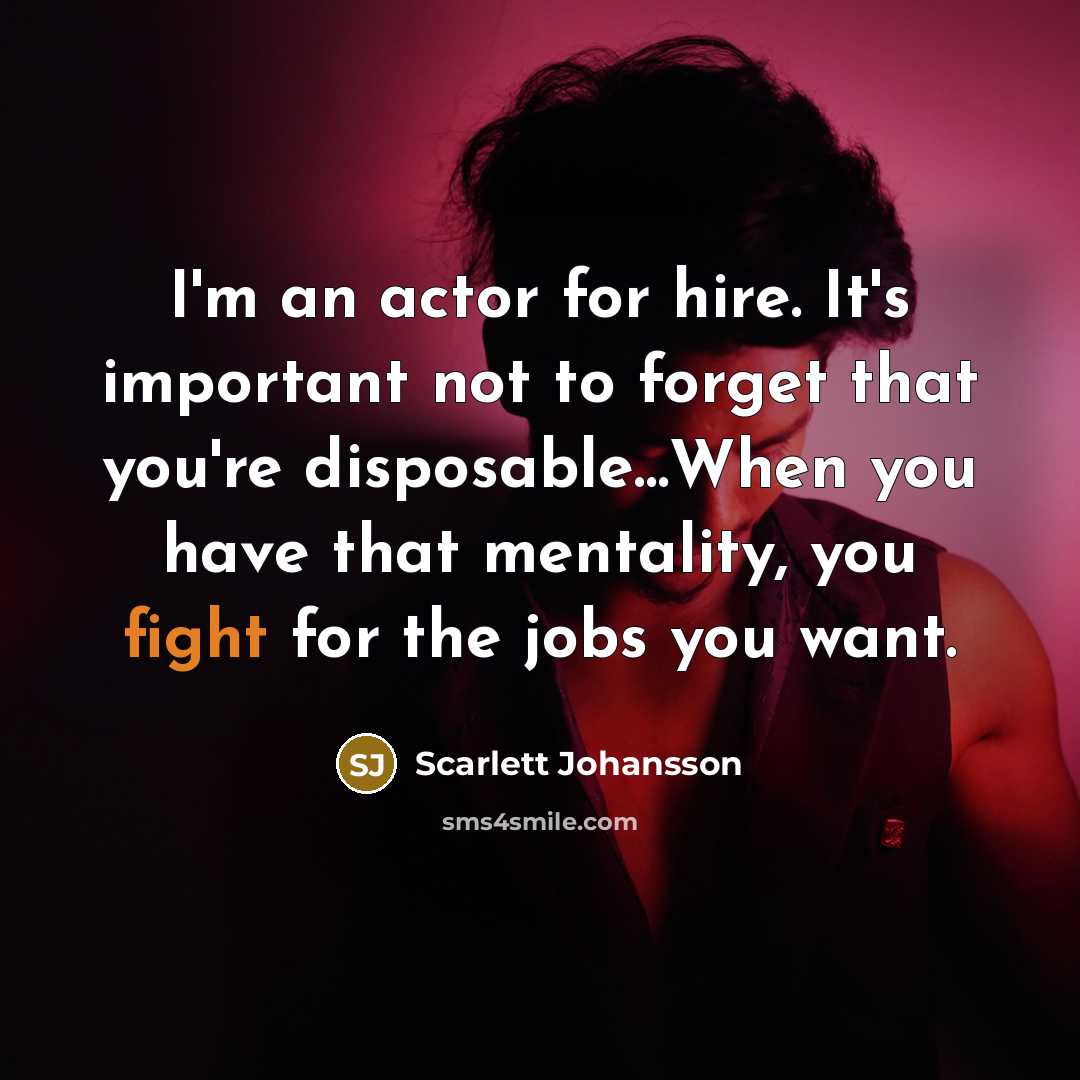 “I'm an actor for hire. It's important not to forget…” quote by Scarlett Johansson