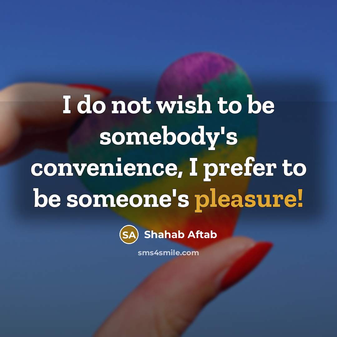 “I do not wish to be somebody's convenience, I prefer…” quote by Shahab Aftab