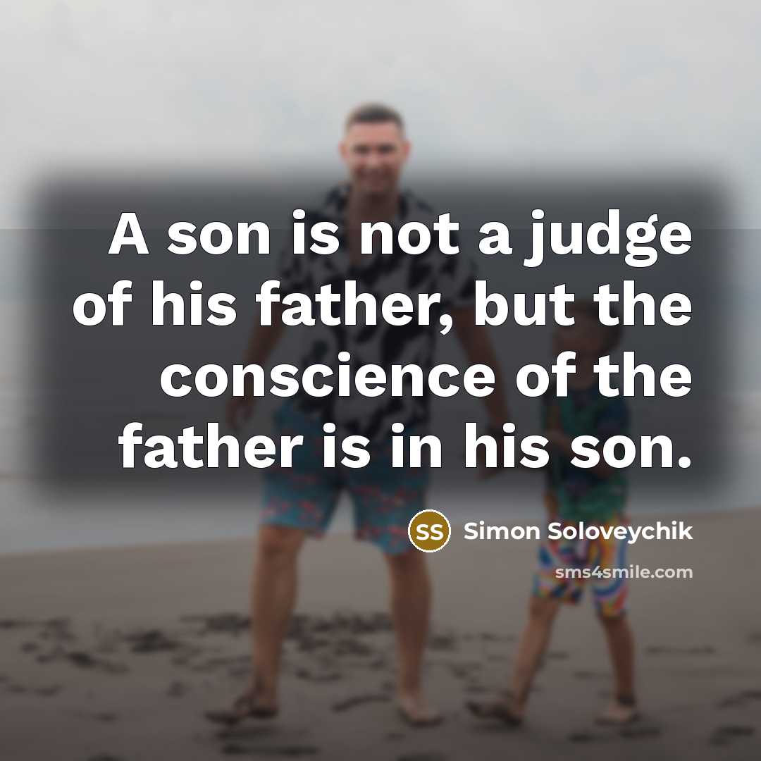 “A son is not a judge of his father, but…” quote by Simon Soloveychik