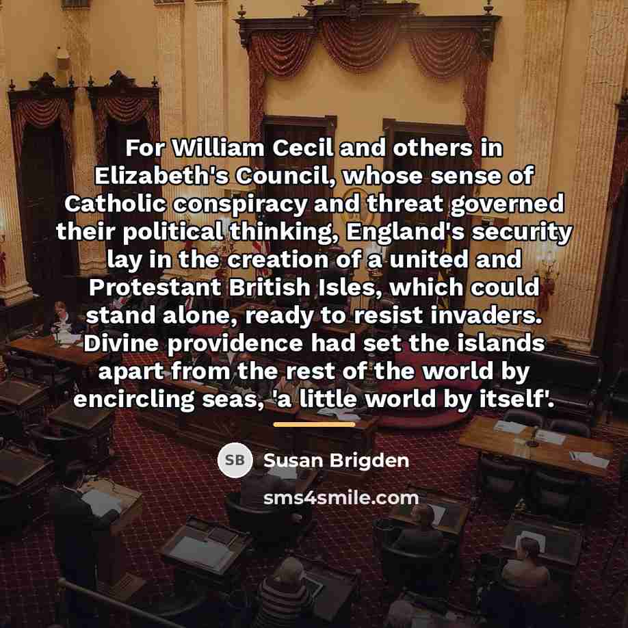 “For William Cecil and others in Elizabeth's Council, whose sense…” quote by Susan Brigden