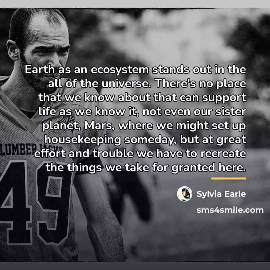 “Earth as an ecosystem stands out in the all of…” quote by Sylvia Earle
