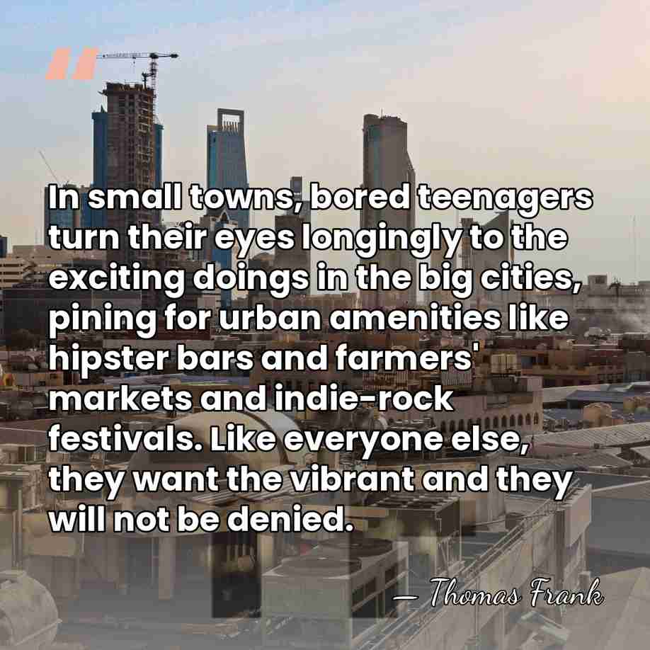 In small towns, bored teenagers turn their eyes longingly to the exciting&hellip; - Thomas Frank