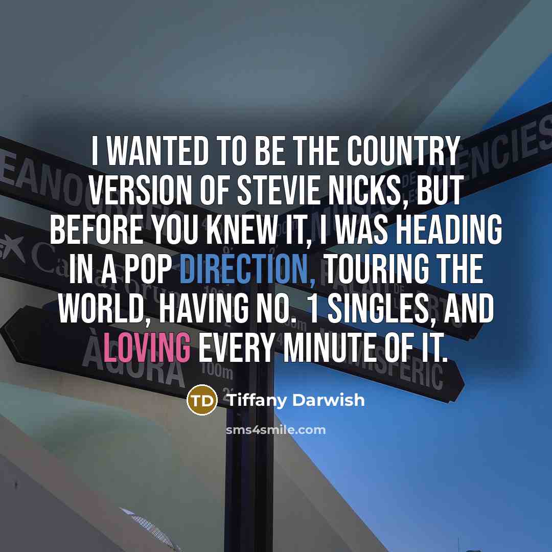 “I wanted to be the country version of Stevie Nicks,…” quote by Tiffany Darwish